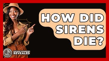 How Did Sirens Die? - Ancient Wonders Revealed