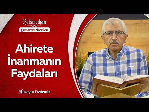 Ahirete İnanmanın Faydaları | Hüseyin Özdemir