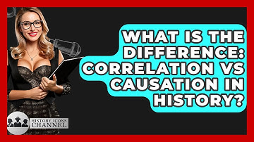 What Is The Difference: Correlation Vs Causation In History? - History Icons Channel