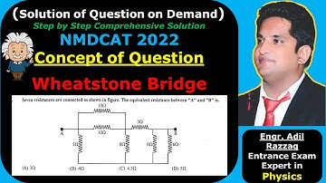 NMDCAT PHYSICS 2022 | WHEATSTONE BRIDGE | MCQs SOLUTION |TIPS & TRICKS |SHORTCUTS| SIR. ADIL RAZZAQ|