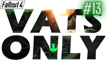 Fallout 4 - VATS ONLY #13: A Critical Conversation With Special K