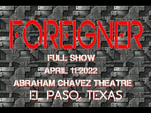 Foreigner Live El Paso, Tx Full Show April 11 2022