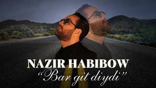 Nazir Habibow*Bar git diydi* Aytdymy