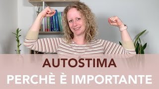 L'AUTOSTIMA. Cosa è e perché è importante nella vita quotidiana e per il nostro benessere emotivo.