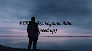 PERA - Aşk Koydum Adını (Speed up) Resimi