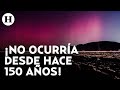 ¡Espectaculares auroras boreales en México! Así iluminaron el cielo durante la tormenta geomagnética