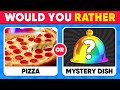 Would you rather  mystery dish edition  quiz kingdom