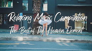 RELAXING MUSIC COMPILATION - The Best Of The Heaven Element