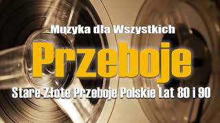 Stare Złote Przeboje Polskie🌷 Polskie przeboje lat 80, 90 tych🌷Najlepsze Polskie przeboje lat 80, 90