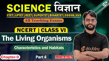 NCERT CLASS 6 SCIENCE  Chapter 9 | The Living Organisms Characteristics and Habitats | #ctet_science