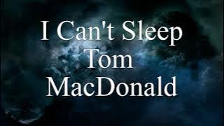 I Can't Sleep Tom MacDonald (Lyrics)