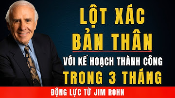 Lột Xác Bản Thân Với Kế Hoạch Thành Công Trong 3 Tháng | Phát Triển Bản Thân Cùng Jim Rohn