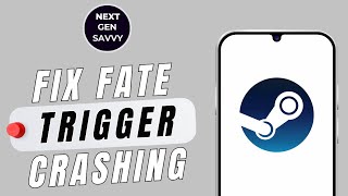 HOW TO FIX FATE TRIGGER CRASHING ON STEAM