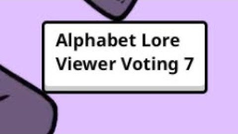 Alphabet Lore Viewer Voting 7