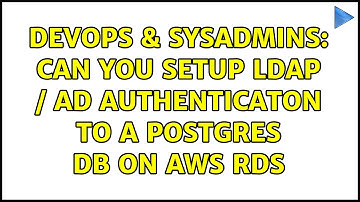DevOps & SysAdmins: Can you setup LDAP / AD Authenticaton to a Postgres DB on AWS RDS