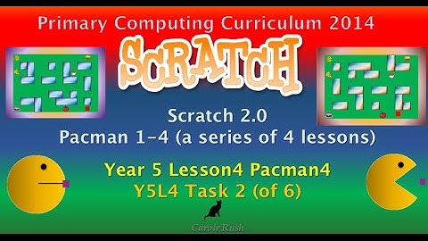 Y5L4 Pacman4 Task 2 (of 6) Scratch 2.0 Tutorial