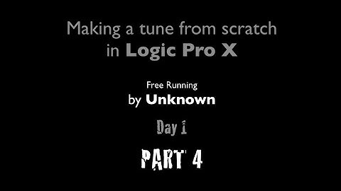 Free Running. Making a tune from scratch in Logic Pro X (Part 4)