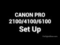 Canon Pro 2100 4100 6100 Set Up Video