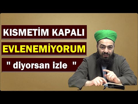 EVLENMEK İSTİYORUM AMA KISMETİM KAPALI GİBİ BU DURUMDA  NE YAPMALIYIM ? Celil Tokmak Hoca