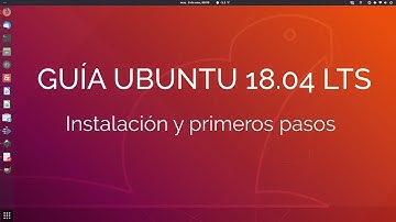 Ubuntu 18.04 LTS - Instalación y primeros pasos