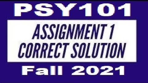 PSY101 Assignment No 1 correct solution fall 2021