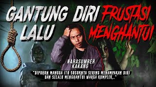 KISAH MISTIS MENINGGAL G4NTUNG DIRI TEROR HANTU PENAMPAKAN & ARWAH GENTAYANGAN SAMPAI DETIK INI