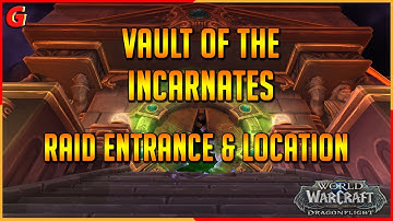 Vault of the Incarnates Raid Entrance and Location -Dragonflight
