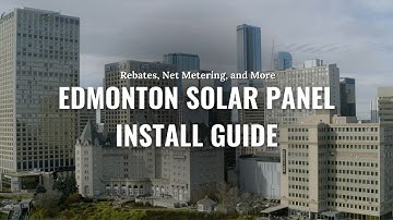 Edmonton Solar Panel Install Guide | Rebates, Net Metering, and More