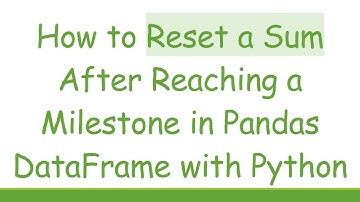 How to Reset a Sum After Reaching a Milestone in Pandas DataFrame with Python
