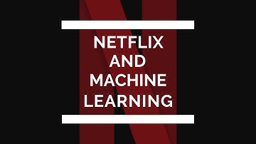 Netflix and Machine Learning: How Netflix keeps you binge-watching