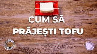 Cum să prăjești tofu