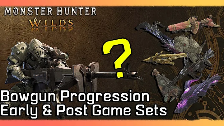 Bowguns 101 | Progression and Post Game Sets for Monster Hunter Wilds