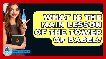 What Is The Main Lesson Of The Tower Of Babel? - Jewish Teachings For All