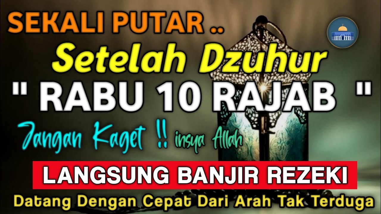 Dzikir Mustajab Hari Rabu 10 Rajab, InsyaAllah Rezekimu Mengalir Deras ...