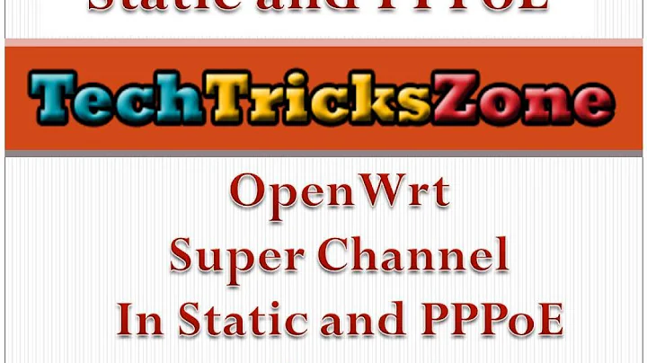 OpenWrt Super channel Configuration in static and pppoe mode