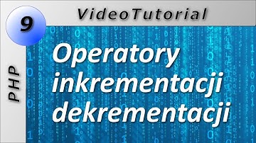 Kurs PHP - Lekcja 9: Operatory inkrementacji i dekrementacji