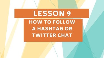 Twitter Lesson 9 -- How To Follow a Hashtag or Twitter Chat