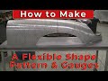 Metal Fabrication: How to make a Flexible Shape Pattern and Gauges