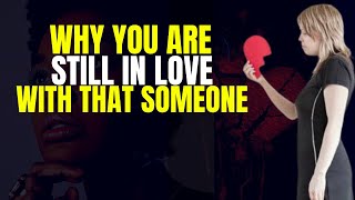 Why You Are Still In Love With That Person Powerful Motivation