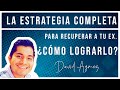 ¡¡ LA ESTRATEGIA COMPLETA PARA RECUPERAR A MI EX!! // CONTACTO CERO// David agmez.