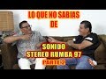 ***LO QUE NO SABIAS DE SONIDO STEREO RUMBA 97 *** PARTE 2