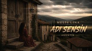 Adı Sensin (Akustik) | Pop & Modern Arabesk | Melis Lina