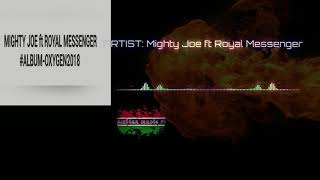 Mighty Joe ft Royal Messenger  - from  the Album, Oxygen 2018..