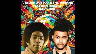 Jackie Mittoo & The Weeknd - Totally Rockin (Radio Edit)