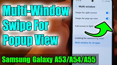 📱 How to Enable/Disable Multi-Window Swipe for Popup View on Galaxy A53/A54/A55 🌟