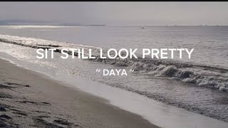 Daya - Sit Still Look Pretty Lyric