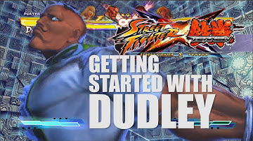 Getting Started with Dudley - Street Fighter x Tekken ver. 2013 Character Tutorial/Guide