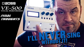 I'll Never Sing without THIS PEDAL!  (Final Thoughts on BOSS VE-500)