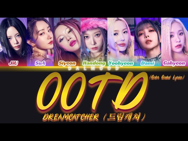 DREAMCATCHER (드림캐쳐) - OOTD [Color Coded Lyrics Han|Rom|Eng] class=