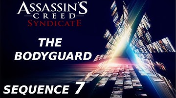 Assassins Creed Syndicate - Sequence 7 The Bodyguard